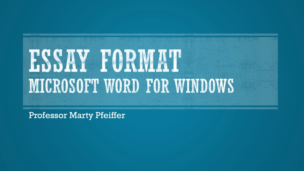 Essay Format with Microsoft Word for Windows
