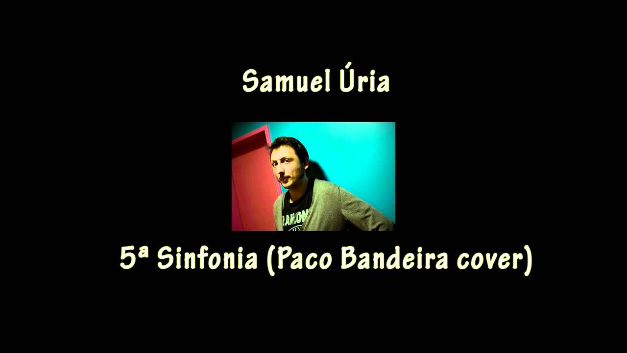Samuel Úria - 5ª Sinfonia (Paco Bandeira)
