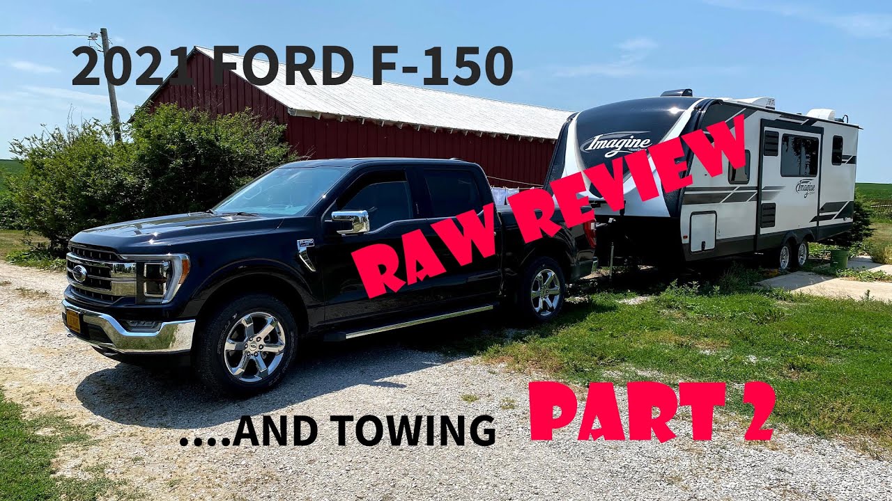 2021 FORD F-150 RAW REVIEW...AND TOWING....PART 2