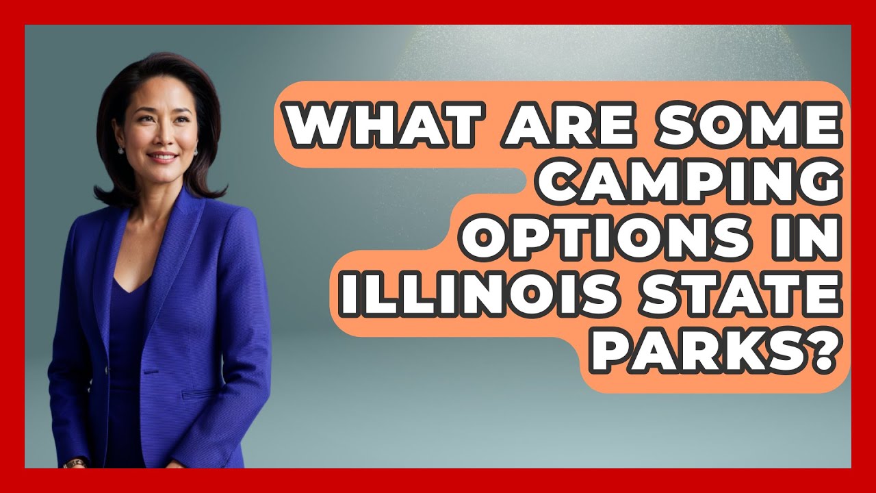 What Are Some Camping Options in Illinois State Parks? | Exploring Campgrounds