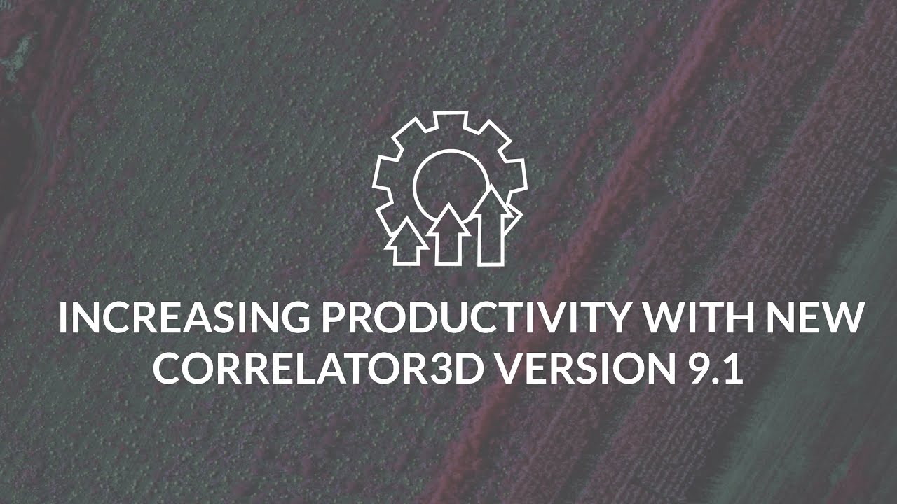Increasing Productivity with New Correlator3D Version 9.1