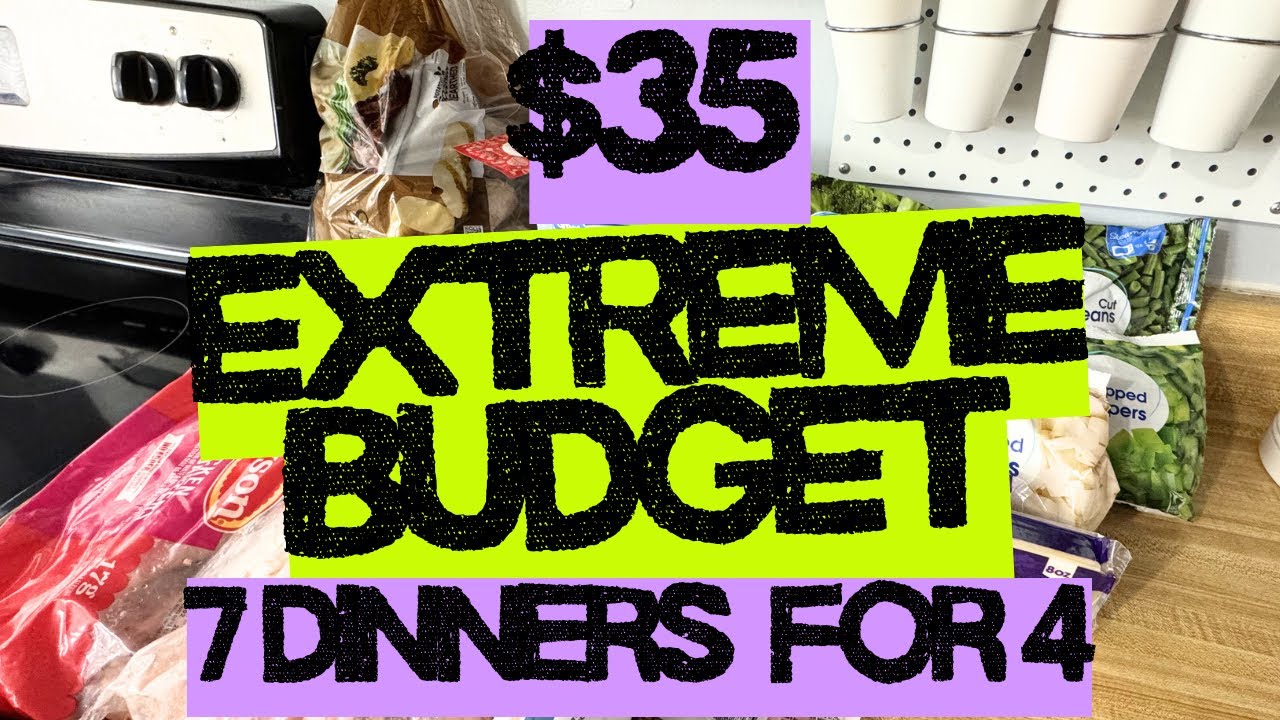 EXTREME GROCERY BUDGET | $35 SEVEN DINNERS FOR FOUR PEOPLE | OVER 28 SERVINGS