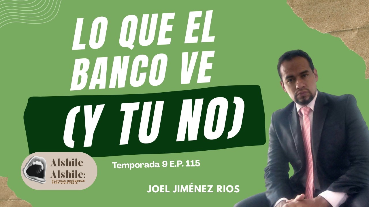 Lo que el banco ve (y tú no) | Alshile Alshile Podcast