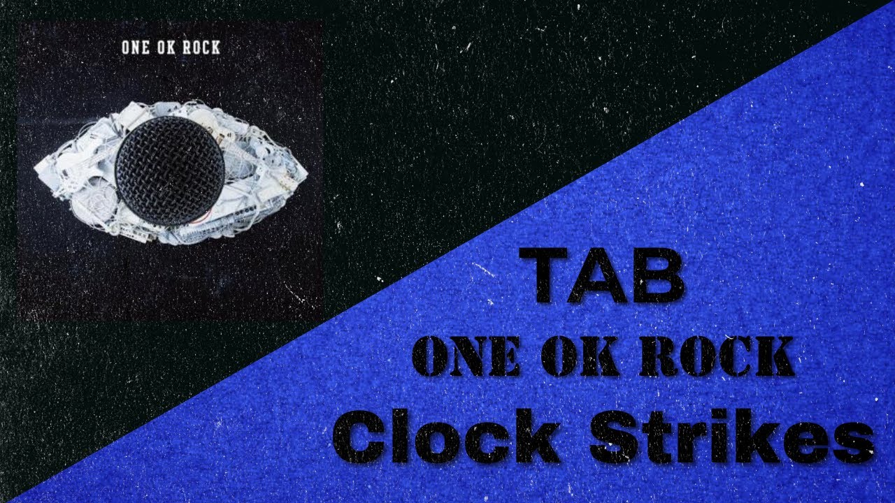 ONE OK ROCK - Clock Strikes Tab (Full Band Tab)