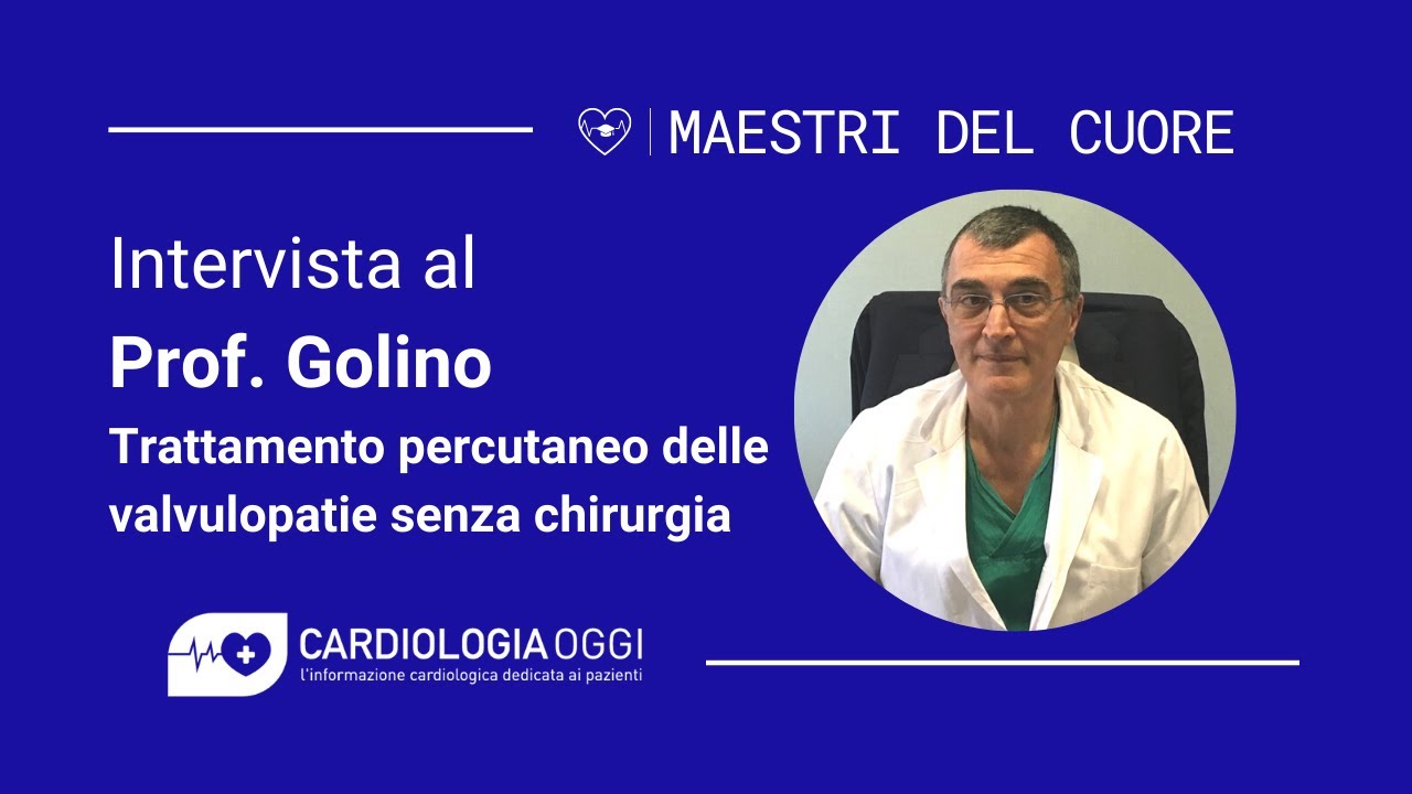 Intervista al Prof. Golino: Trattamento percutaneo delle valvulopatie senza chirurgia