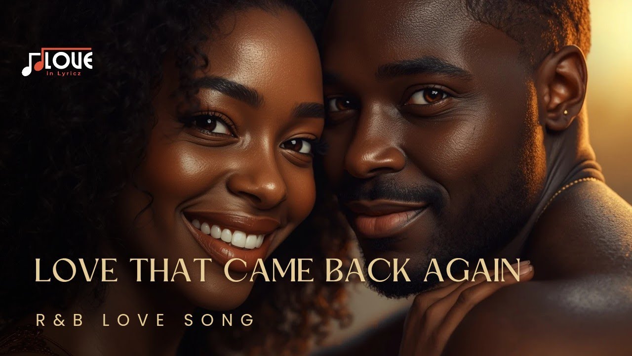 Love That Came Back Again | Emotional R&B Love Song -Soulful R&B Comeback Love Song
