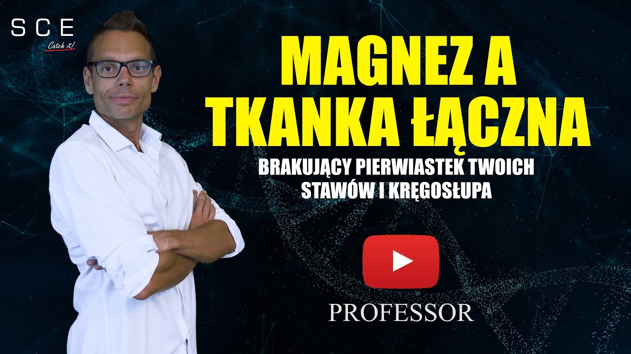 Magnez a tkanka łączna - brakujący pierwiastek Twoich staw&oacute;w i kręgosłupa - Professor odc. 148