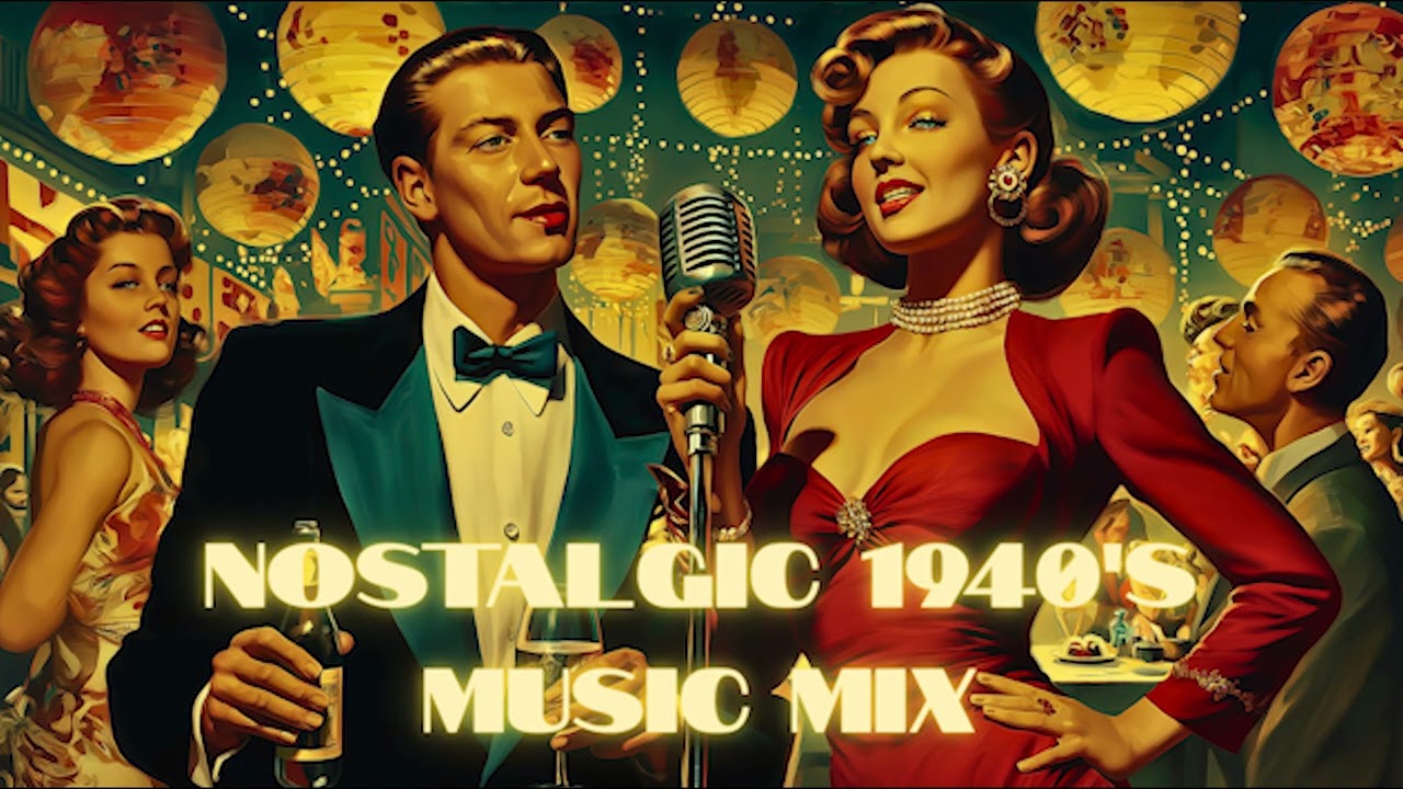 Nostalgic 1940s Music Mix - The Sound of the Golden Age