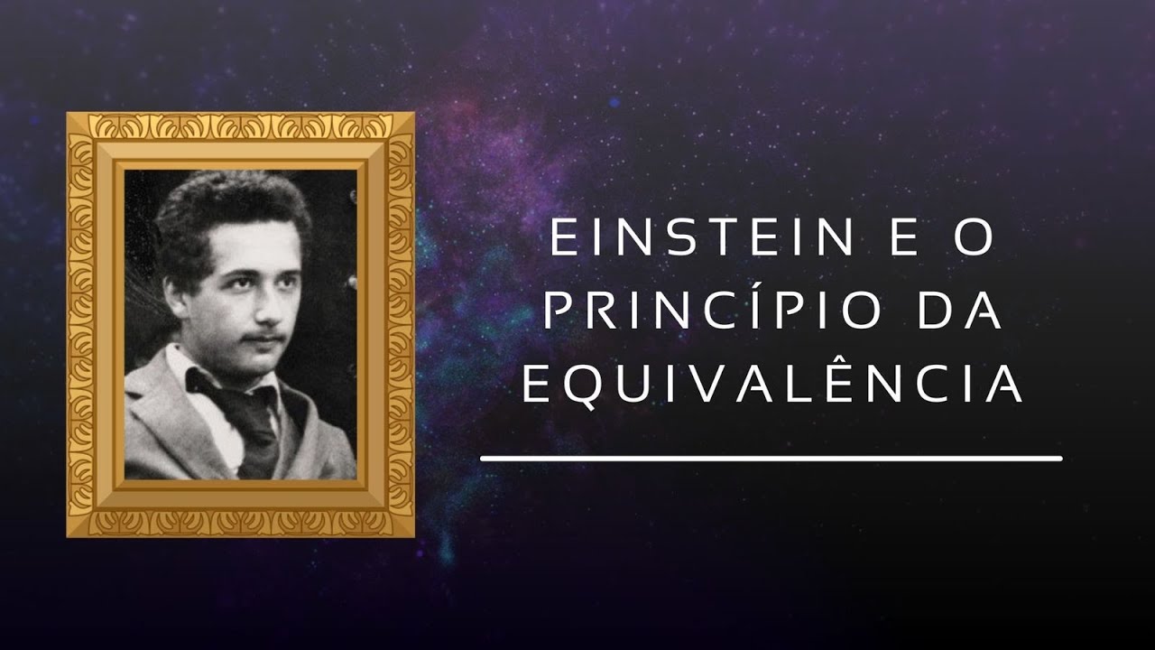 Teoria da Relatividade 6: Einstein e o Princípio da Equivalência.