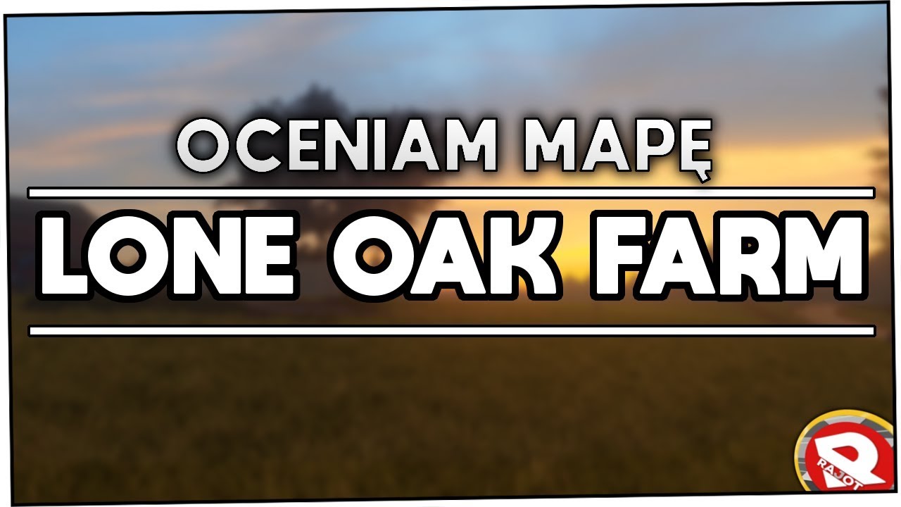 [MAPY 2/10] Oceniam: Lone Oak Farm by BulletBill