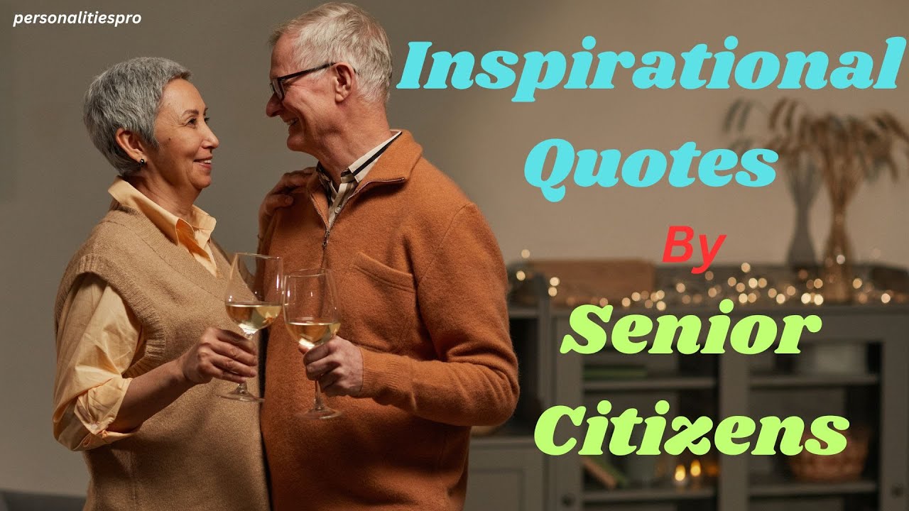 inspirational quotes by senior citizen,quotes on senior citizen,senior citizen quotes status,