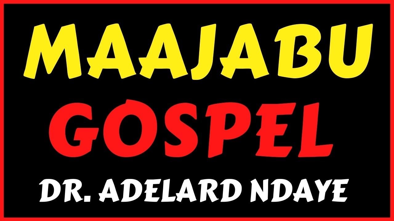 MAAJABU GOSPEL, UNE DISTRACTION MONDAINE   Par le docteur Adelard Ndaye