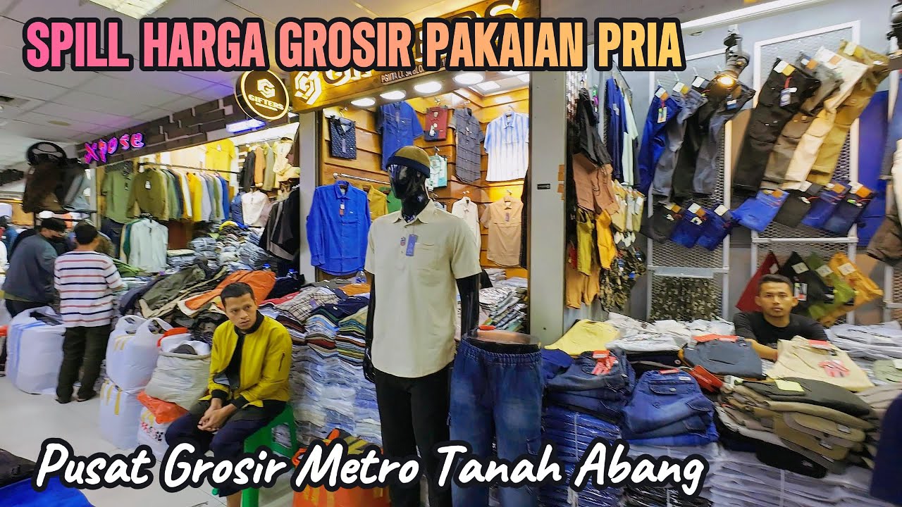 SPILL HARGA GROSIR BAJU PRIA DI PUSAT GROSIR METRO TANAH ABANG