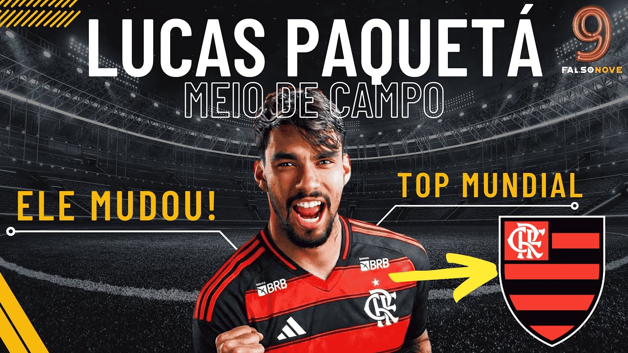 PAQUETÁ VOLTOU DIFERENTE! CONHEÇA O NOVO LUCAS PAQUETÁ DO FLAMENGO