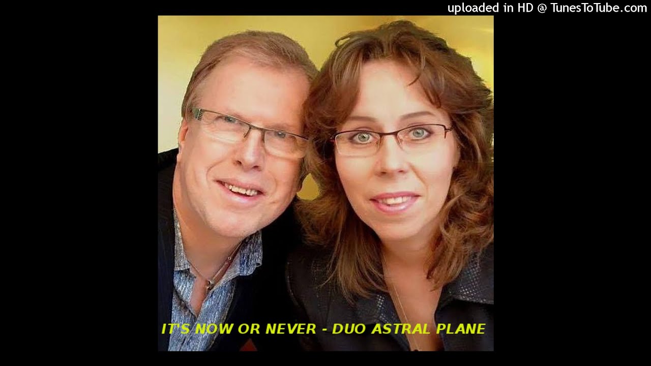 IT'S NOW OR NEVER - Duo Astral Plane - TRIBUTE