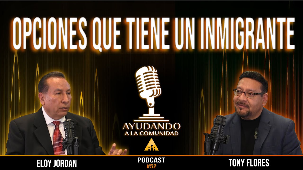 Opciones que tiene un inmigrante para arreglar documentos Ep. 52 / Tony Flores