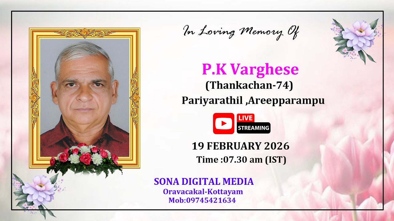 FUNERAL SERVICE OF P.K. VARGHESE (THANKACHAN-74)  PARIYARATHIL,AREEPPARAMPU