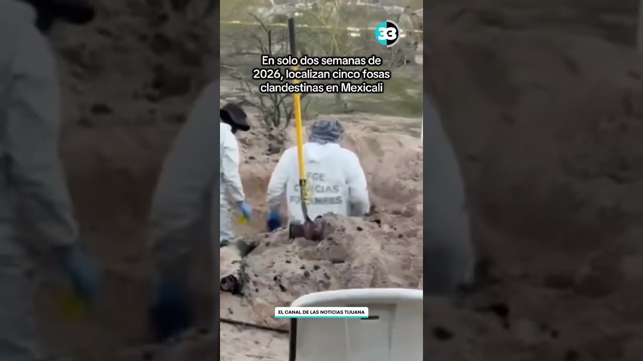 LOCALIZAN CINCO FOSAS CLANDESTINAS EN MEXICALI