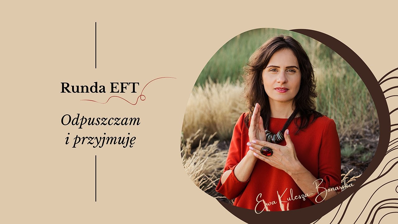 RUNDA EFT ODPUSZCZAM I PRZYJMUJĘ / Ewa Kulesza-Bonarska...Lekko ze Sobą