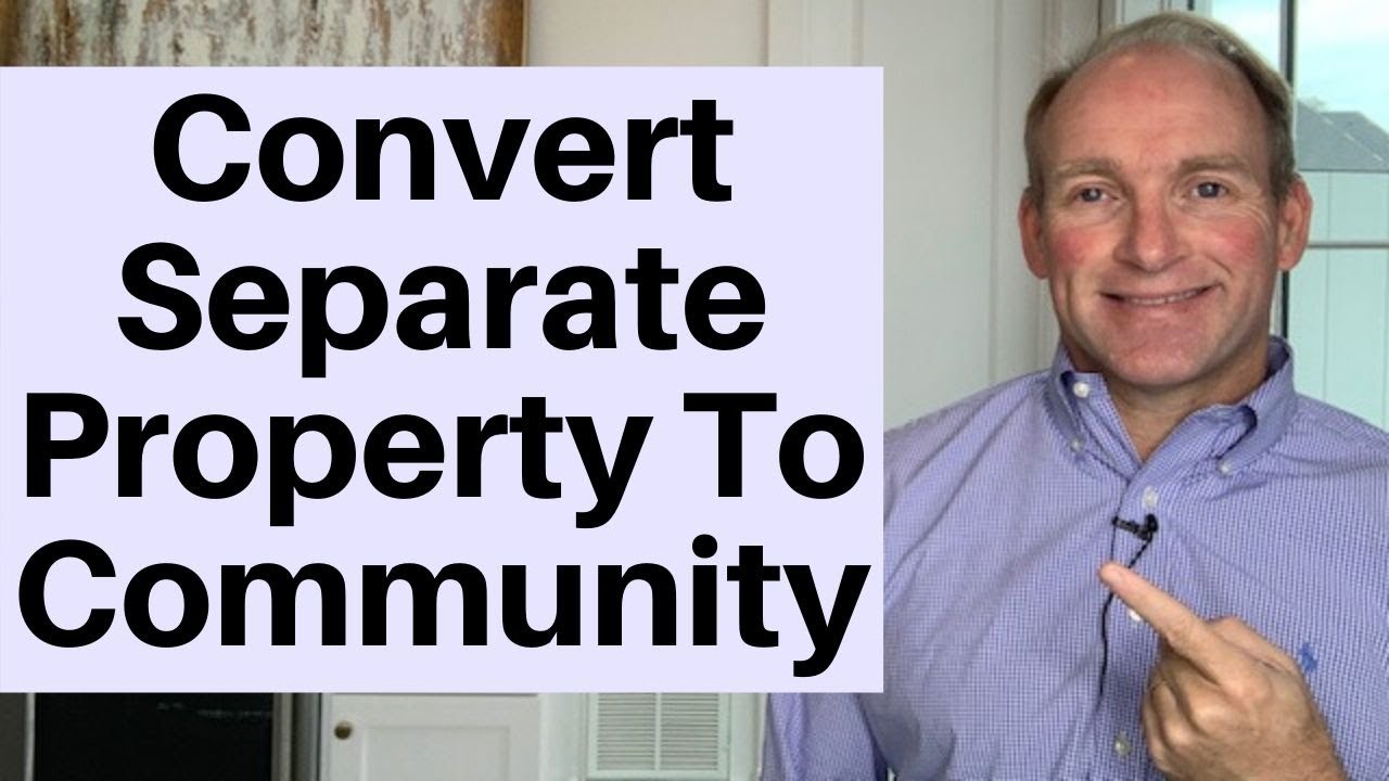 Converting Separate Property To Community Property - Avoid Tax