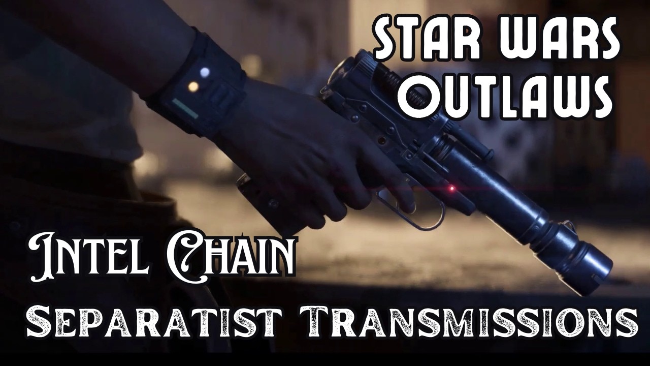 Star Wars Outlaws Walkthrough &ndash; Intel Chain: Separatist Transmissions
