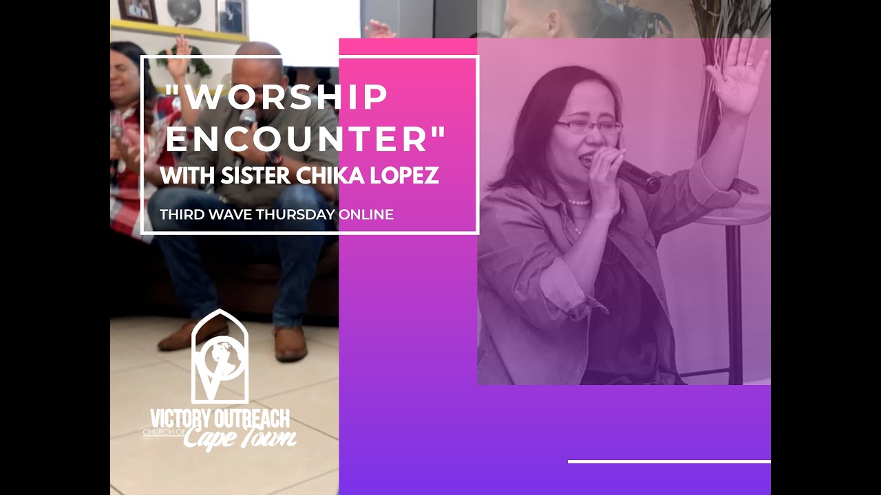 Worship Encounter with Sister Chika Lopez at Victory Outreach Cape Town