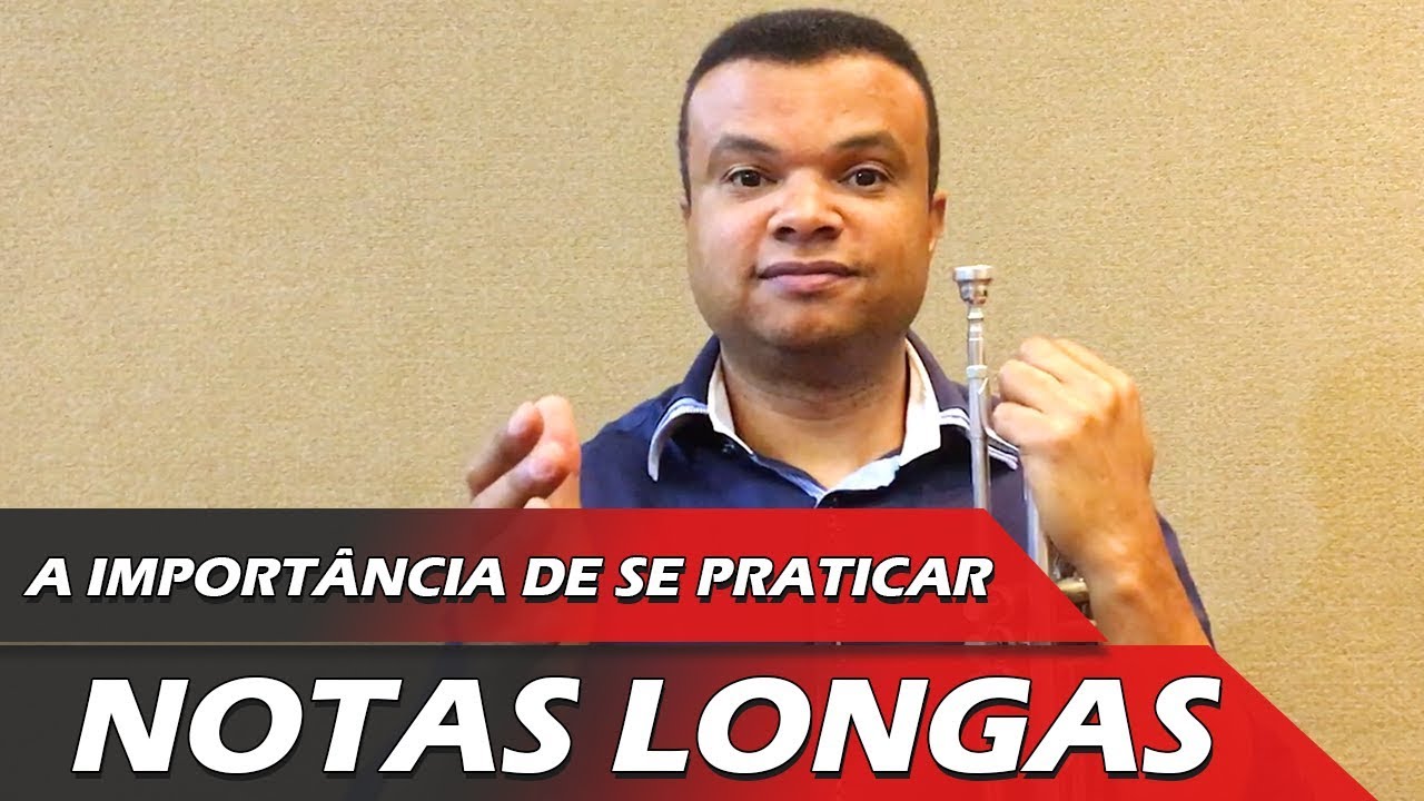 A Importância de se Praticar Exercícios de Notas Longas | Amarildo Nascimento | Aulas de Trompete