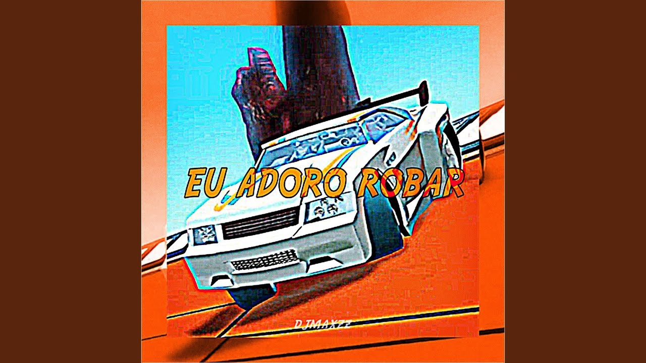EU ADORO ROBAR