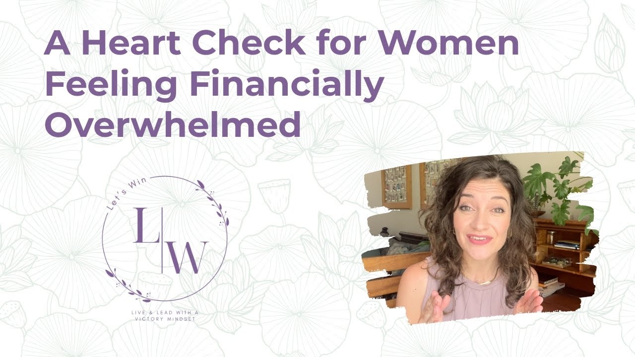 A Heart Check for Women Feeling Financially Overwhelmed
