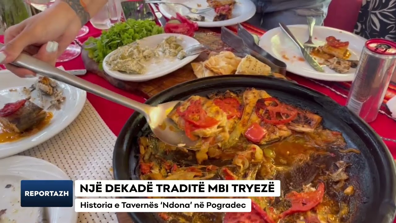 REPORTAZH/ NJË DEKADË TRADITË MBI TRYEZË, HISTORIA E TAVERNËS ‘NDONA’ NË POGRADEC