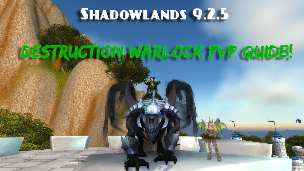 9.2.5 Destruction Warlock PvP Guide!!