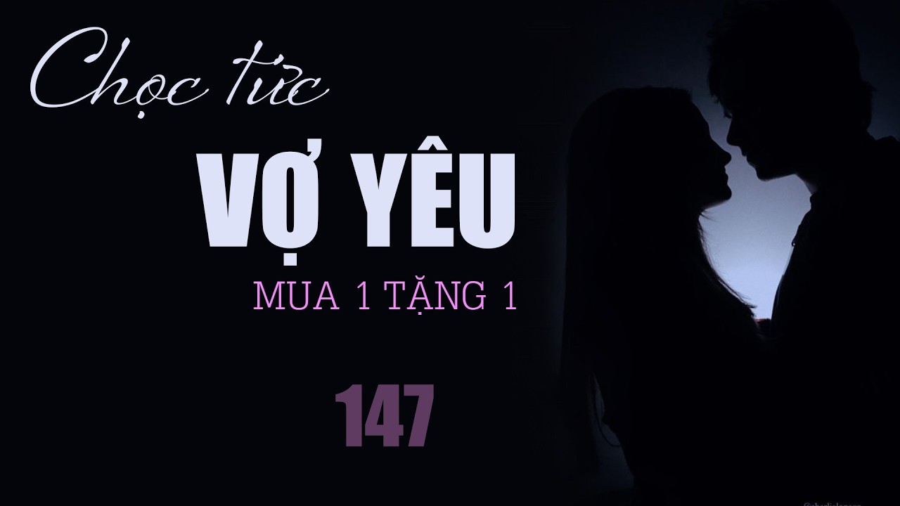 [HOT] CHỌC TỨC VỢ YÊU MUA 1 TẶNG 1 TẬP 147:Tôi không có hứng thú với đàn ông!. Truyện Ngôn Tình Ngọt