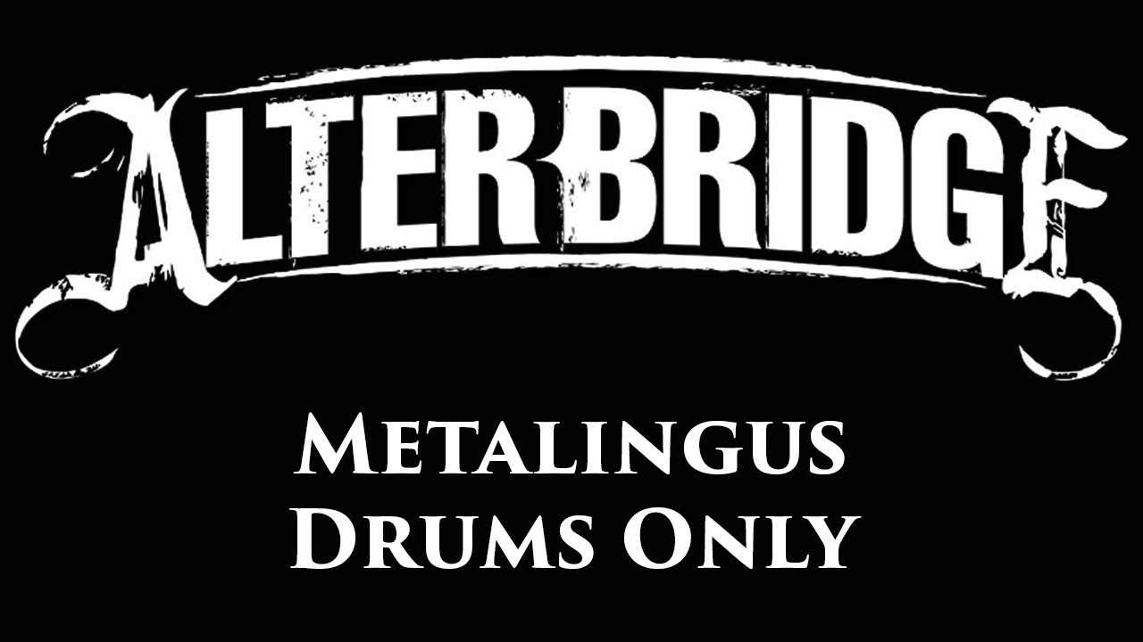Alter Bridge Metalingus DRUMS ONLY
