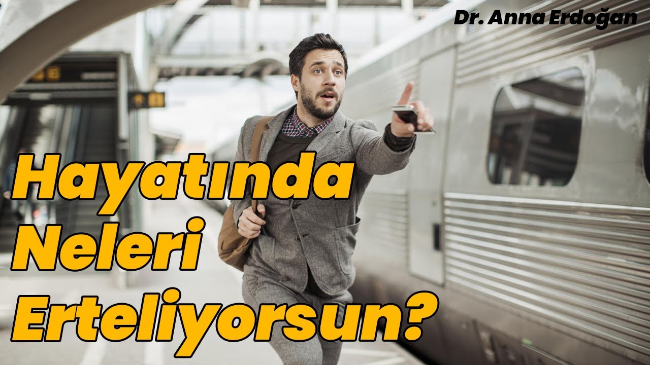 Hayatında Neleri Erteliyorsun? (Kişisel Gelişim Videoları)