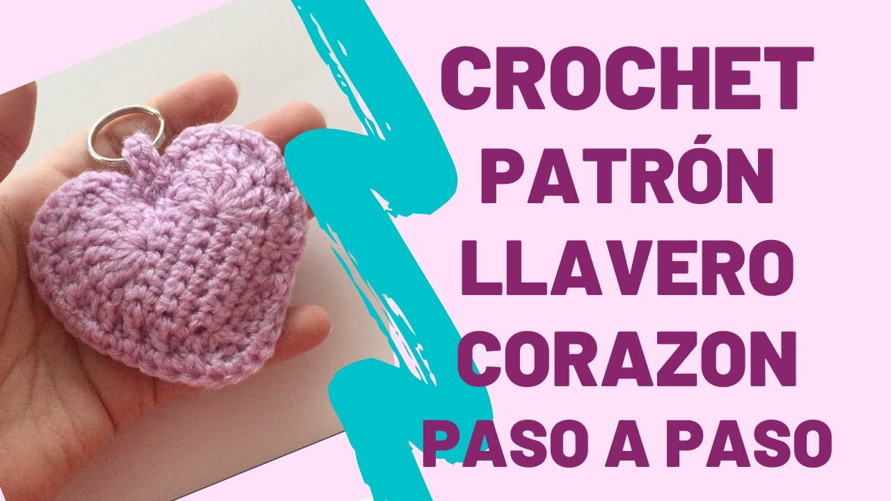 LLAVERO CORAZÓN, PATRON CROCHET - Paso a paso para principiantes
