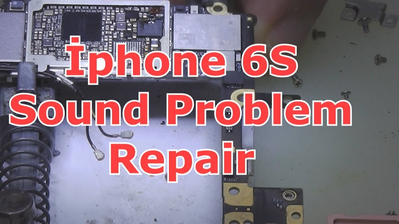 iphone 6S Sound Problem Repair
