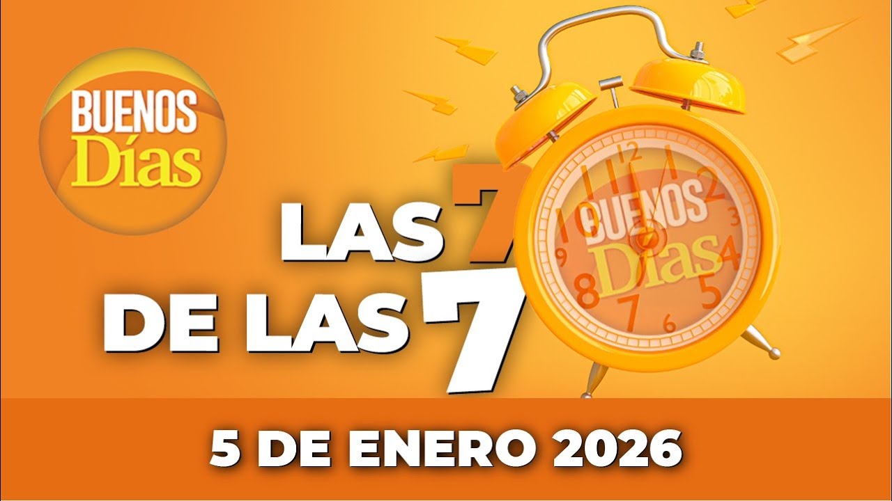 Las 7 de las 7 en Buenos d&iacute;as - Lunes 5 de Enero 2026