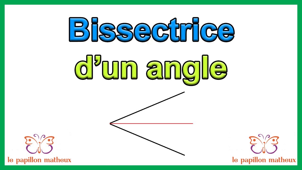 Bissectrice d un angle (qu est ce qu une bissectrice d un angle)
