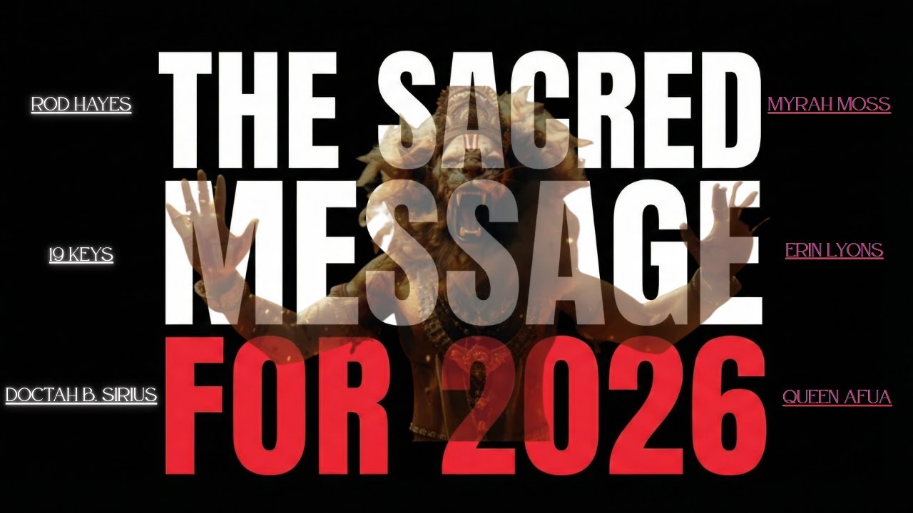 Sacred Message for 2026 ft. Rod Hayes, Doc B.Sirius, 19 Keys, Sis. Myrah, Erin Lyons, & Queen Afua