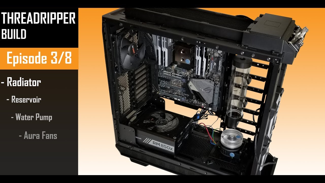 Radiator, Reservoir and the Water Pump ( The Threadripper Build 3 of 8 )