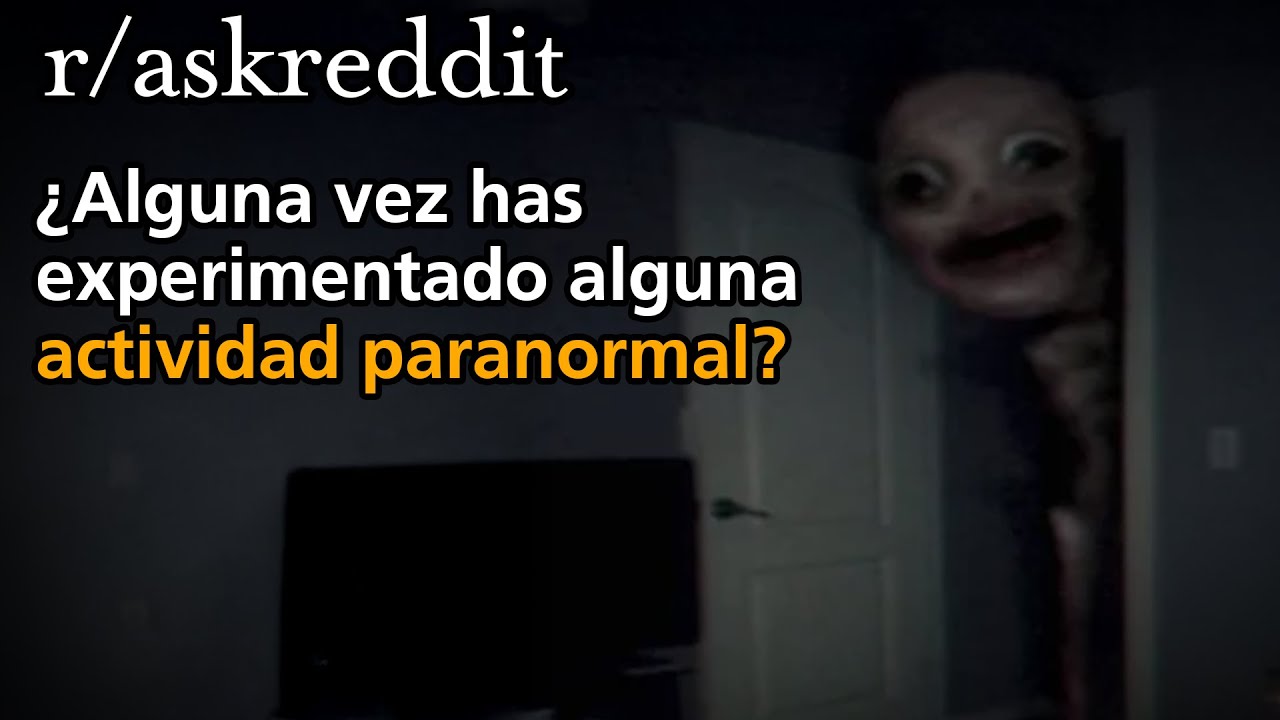 ¿Alguna vez has experimentado alguna actividad paranormal?