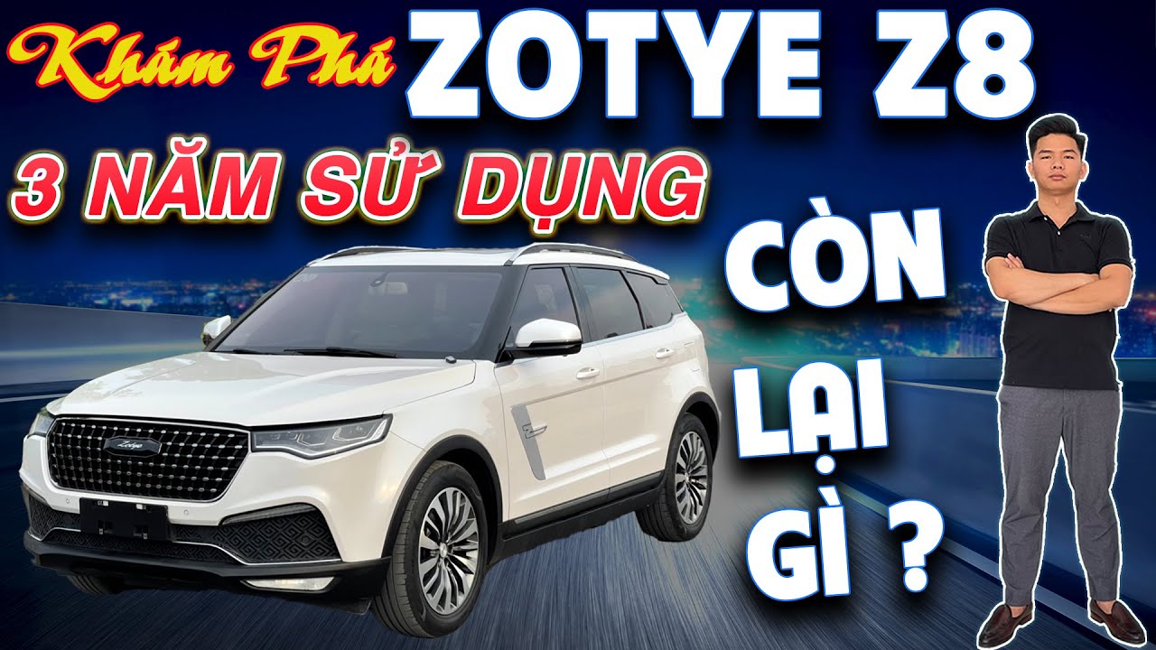 Khám Phá Và Đánh Giá Xe Trung Quốc ZOTYE Z8 Sau 3 Năm Sử Dụng Còn Lại Gì ? Đã Tã Hay Chưa ?