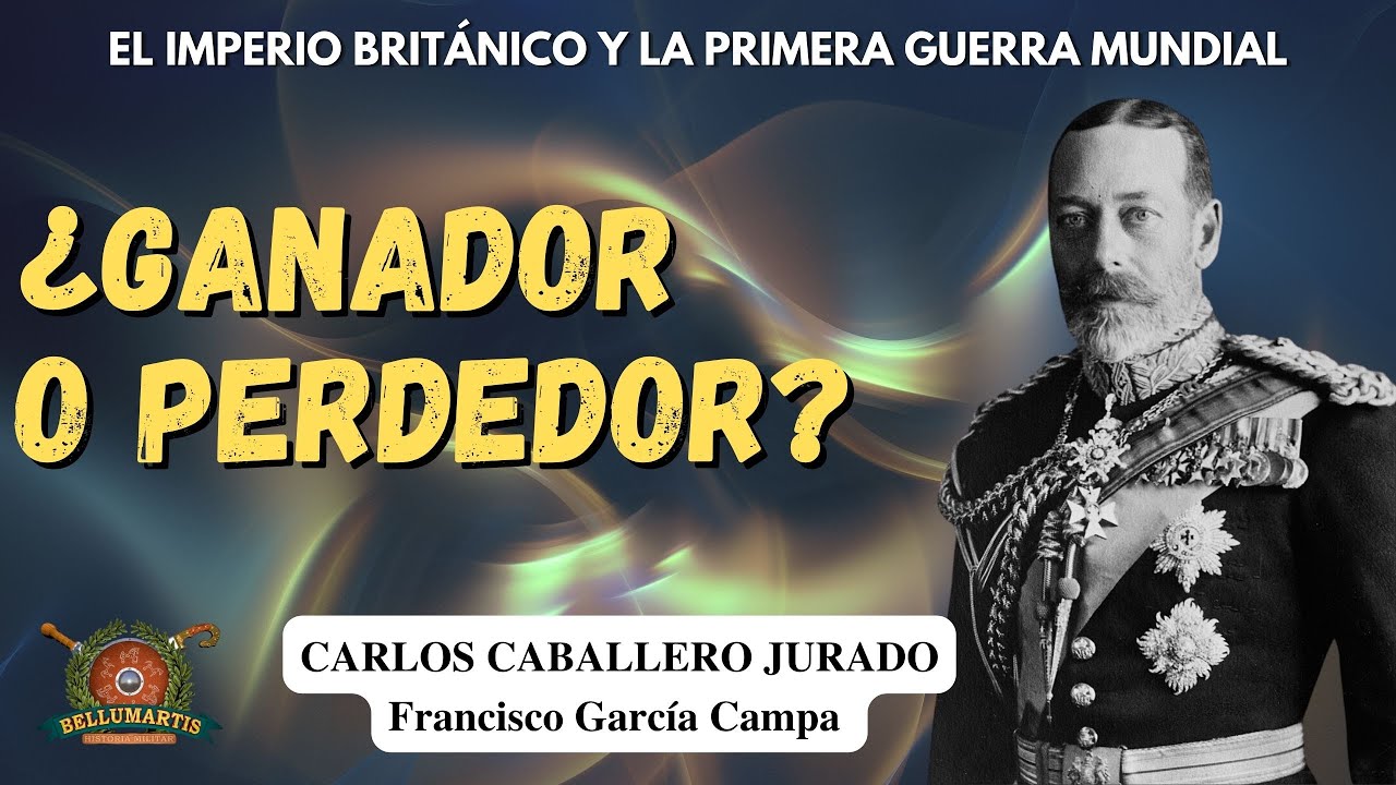 El IMPERIO BRITÁNICO tras la Primera Guerra Mundial ¿GANADOR O PERDEDOR? *Carlos Caballero Jurado*