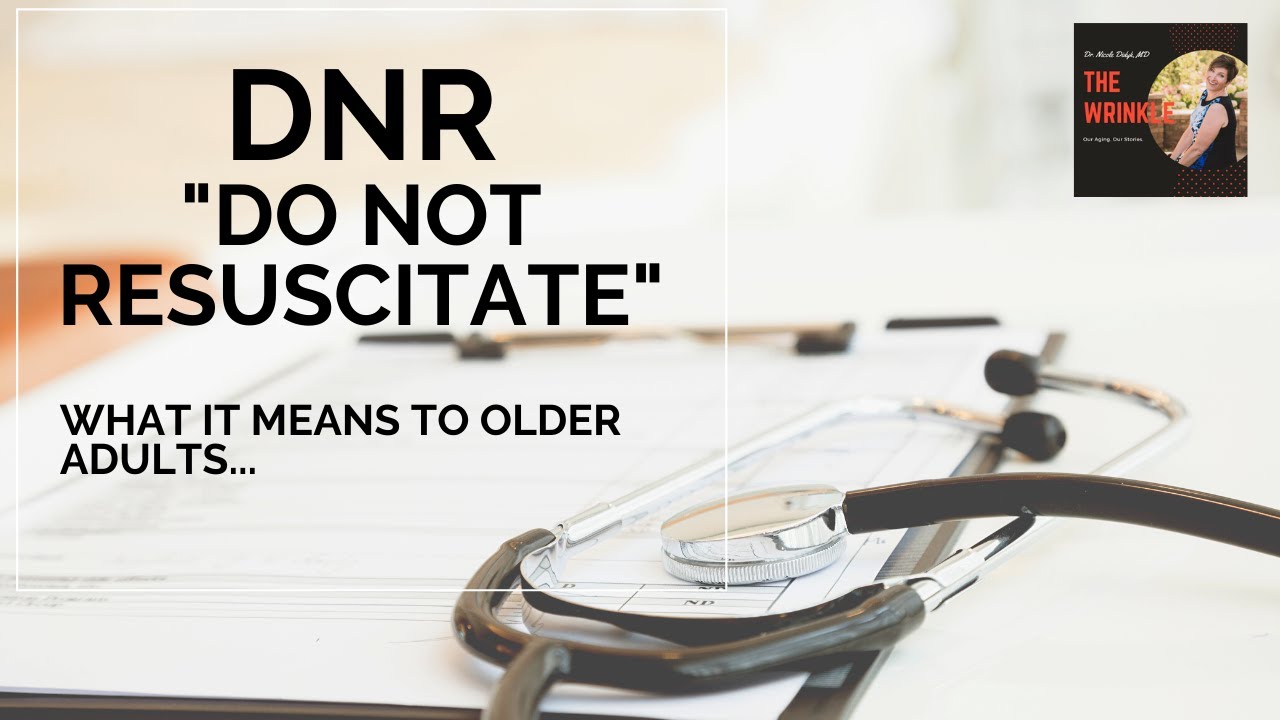 Do Not Resuscitate -   What does it mean to Older Adults?