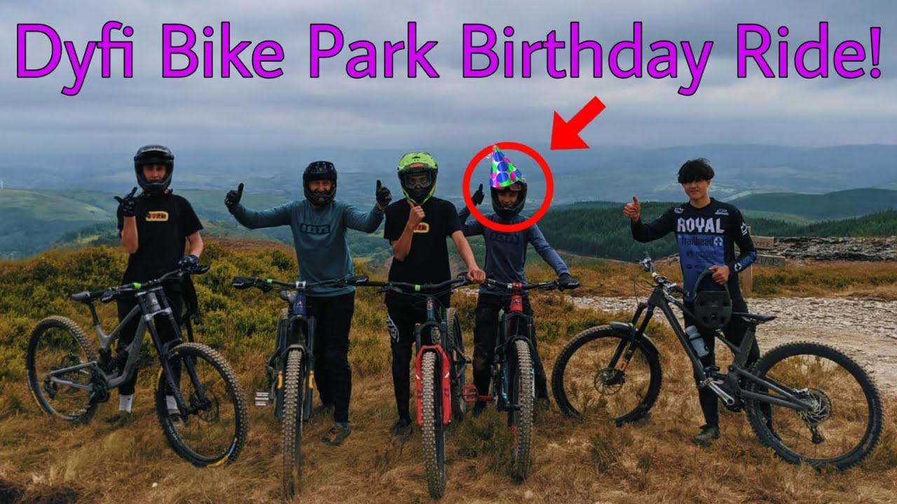 BIRTHDAY RIDE AT DYFI BIKE PARK *ALL THE LADS*