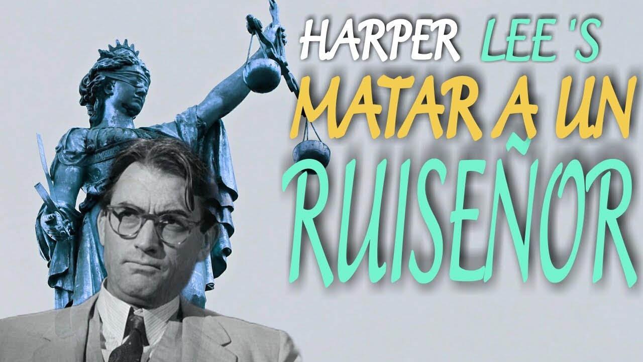 MATAR A UN RUISEÑOR de la GRAN HARPER LEE. Resumen y análisis.