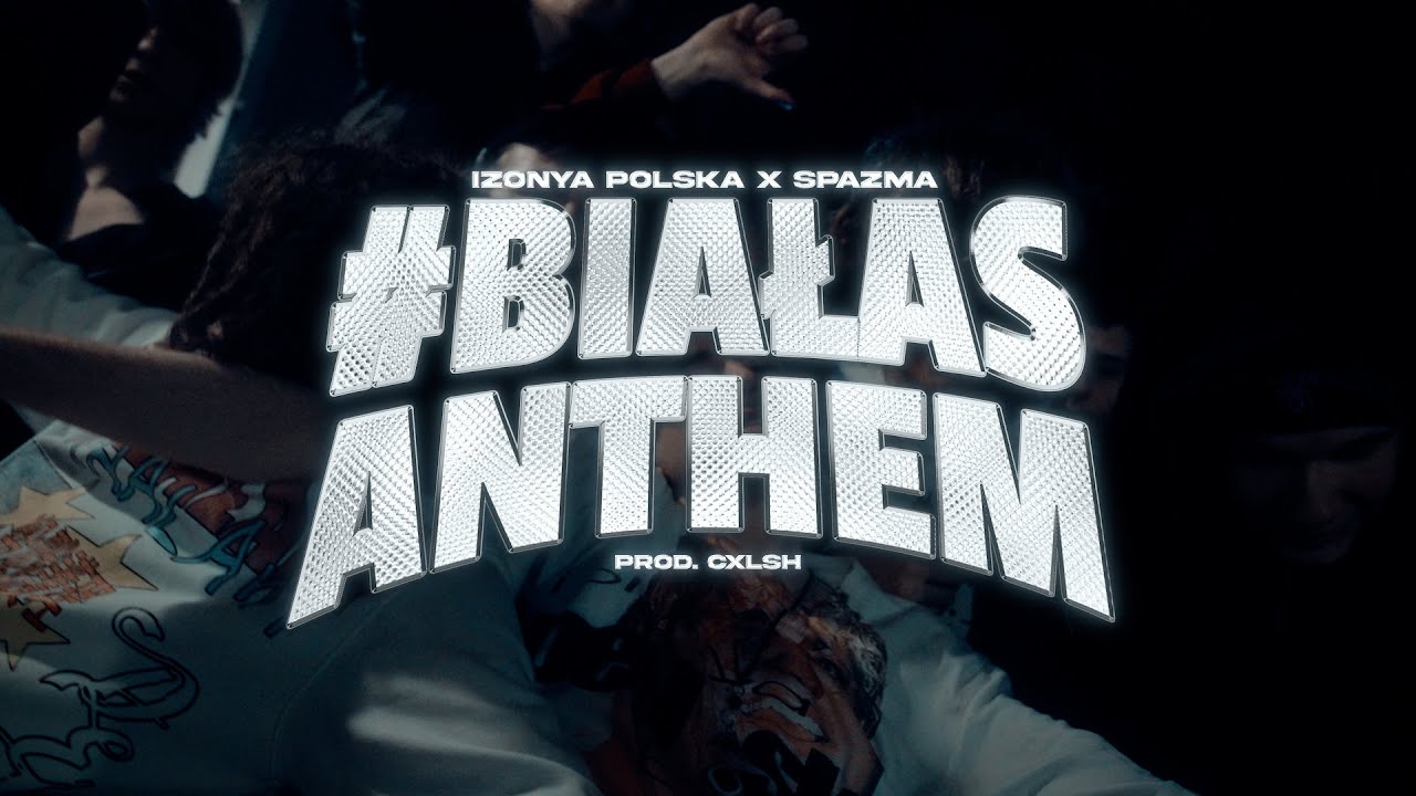 izonya polska ⊹ spazma -  #BIAŁAS ANTHEM (Official Video)