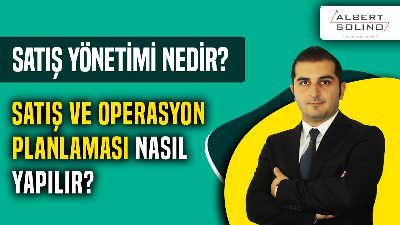 Satış Yönetimi Nedir? Satış ve Operasyon Planlaması Nasıl Yapılır?