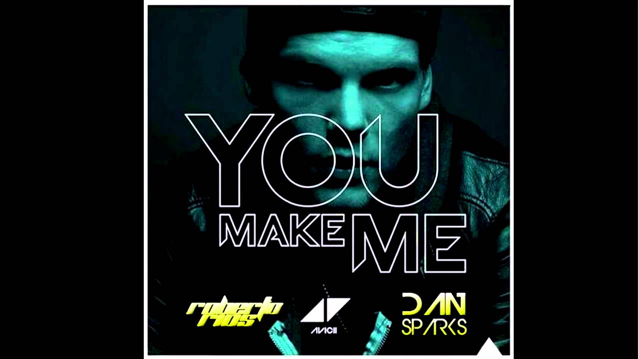 Avicii feat. Salem Al Fakir - You Make Me ( Roberto Rios x Dan Sparks Bootleg Mix )