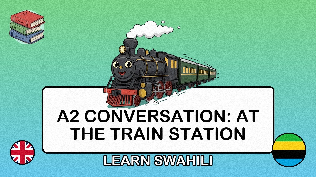 🇬🇧→🇹🇿 Learn Swahili - A2 Conversation: At the Train Station